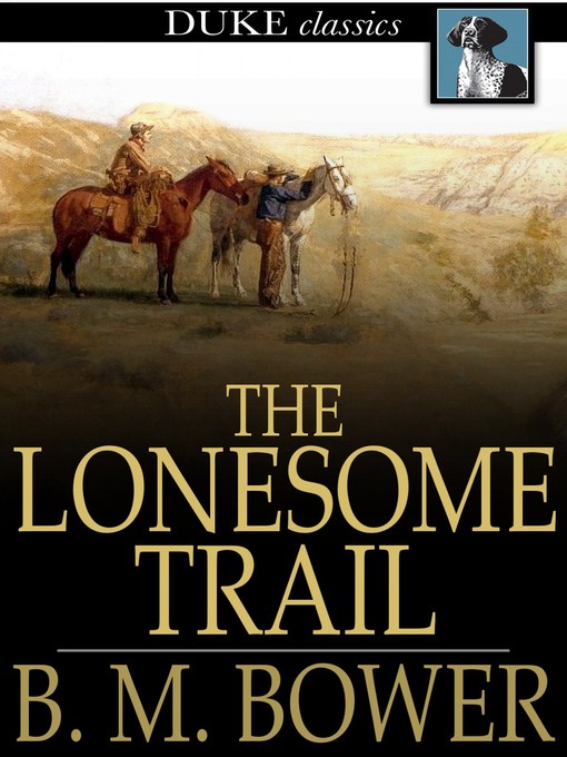 Title details for The Lonesome Trail by B. M. Bower - Available